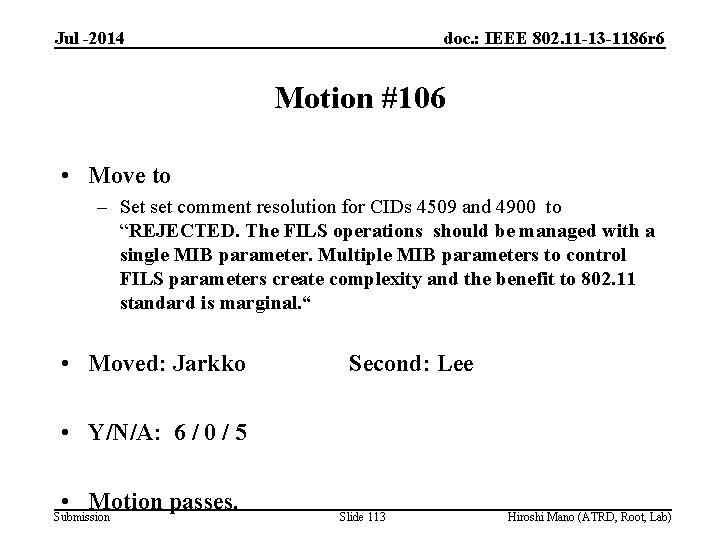 Jul -2014 doc. : IEEE 802. 11 -13 -1186 r 6 Motion #106 •