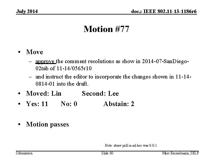 July 2014 doc. : IEEE 802. 11 -13 -1186 r 6 Motion #77 •