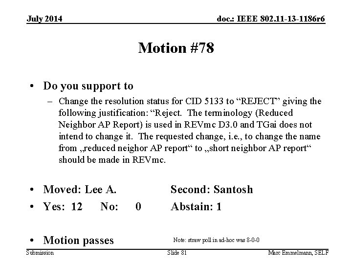 July 2014 doc. : IEEE 802. 11 -13 -1186 r 6 Motion #78 •