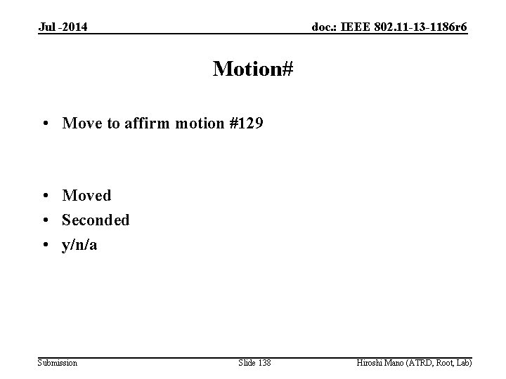 Jul -2014 doc. : IEEE 802. 11 -13 -1186 r 6 Motion# • Move