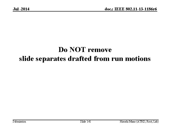 Jul -2014 doc. : IEEE 802. 11 -13 -1186 r 6 Do NOT remove