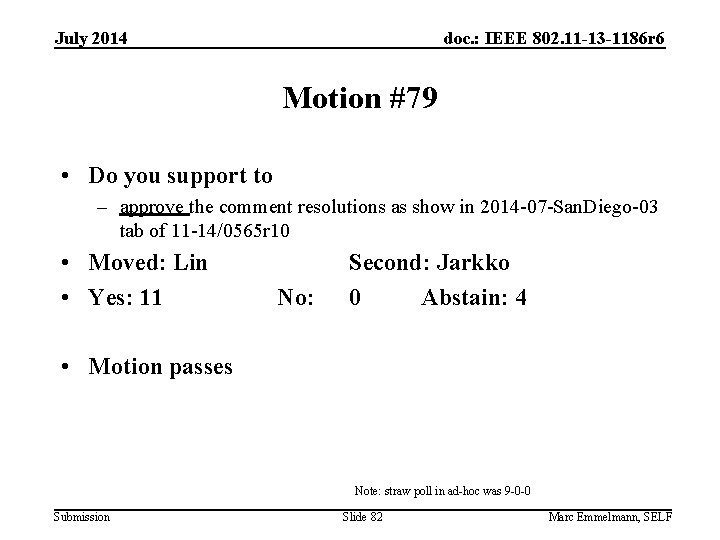 July 2014 doc. : IEEE 802. 11 -13 -1186 r 6 Motion #79 •