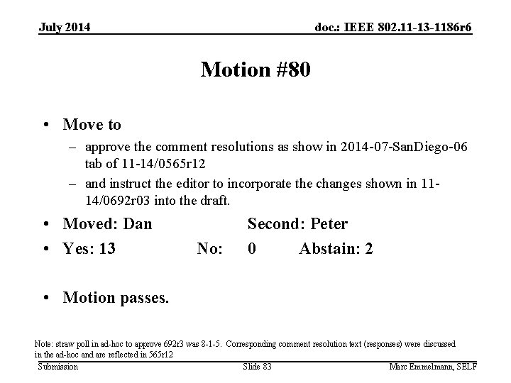 July 2014 doc. : IEEE 802. 11 -13 -1186 r 6 Motion #80 •