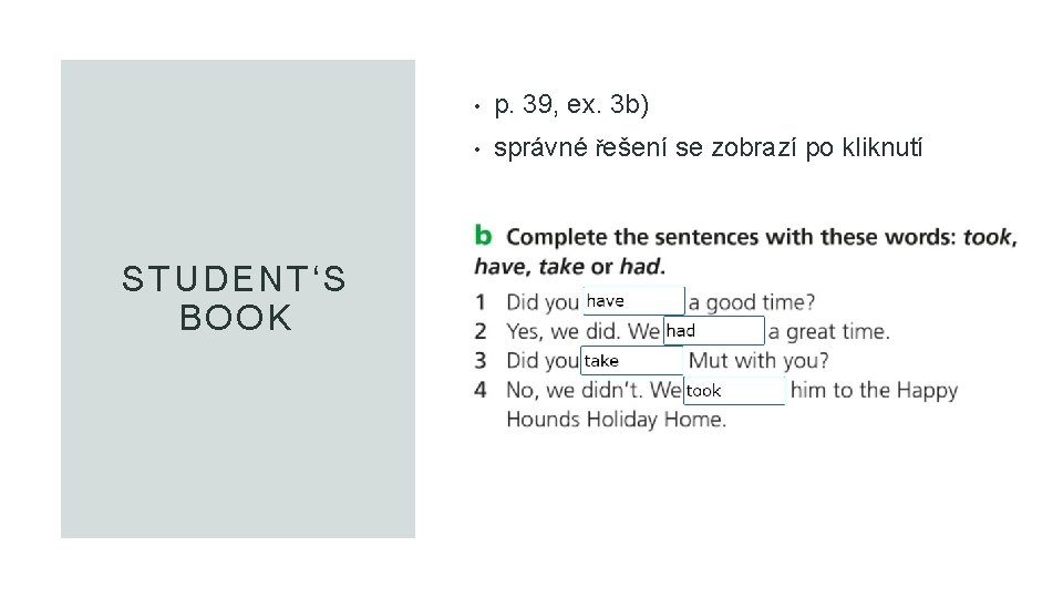STUDENT‘S BOOK • p. 39, ex. 3 b) • správné řešení se zobrazí po