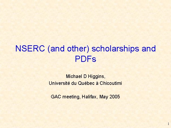 NSERC (and other) scholarships and PDFs Michael D Higgins, Université du Québec à Chicoutimi