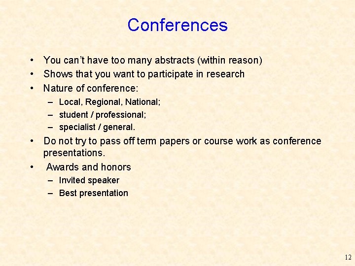 Conferences • You can’t have too many abstracts (within reason) • Shows that you