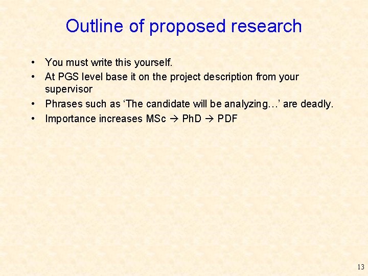 Outline of proposed research • You must write this yourself. • At PGS level