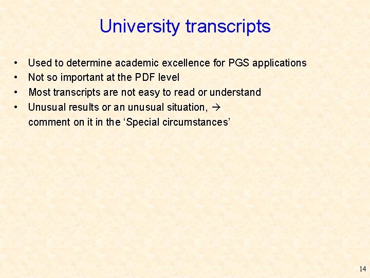 University transcripts • • Used to determine academic excellence for PGS applications Not so