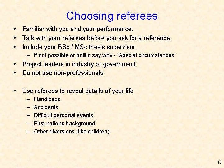 Choosing referees • • • Familiar with you and your performance. Talk with your