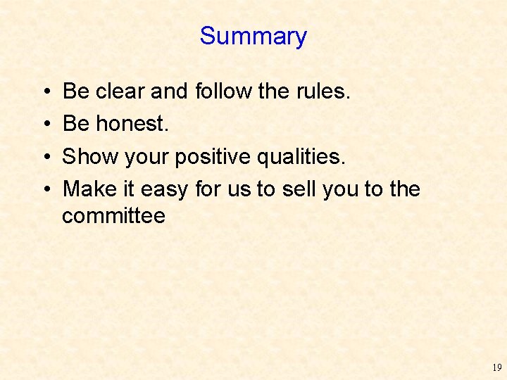 Summary • • Be clear and follow the rules. Be honest. Show your positive