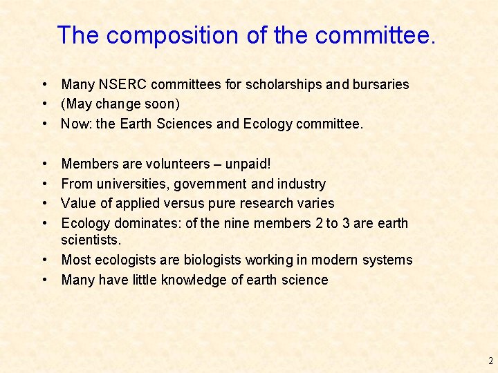The composition of the committee. • Many NSERC committees for scholarships and bursaries •