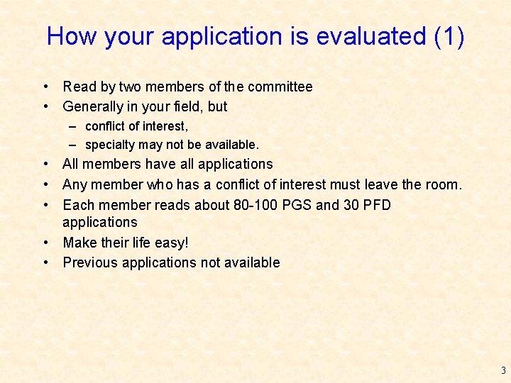 How your application is evaluated (1) • Read by two members of the committee