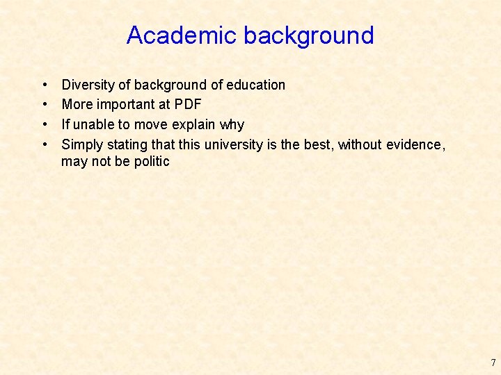 Academic background • • Diversity of background of education More important at PDF If