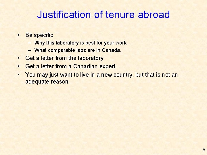 Justification of tenure abroad • Be specific – Why this laboratory is best for
