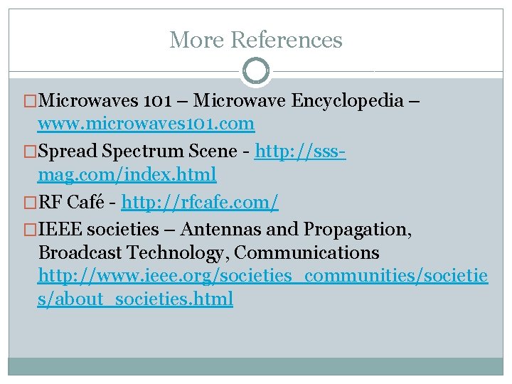 More References �Microwaves 101 – Microwave Encyclopedia – www. microwaves 101. com �Spread Spectrum