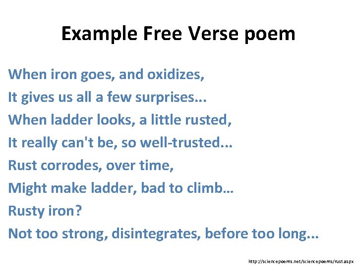 Example Free Verse poem When iron goes, and oxidizes, It gives us all a