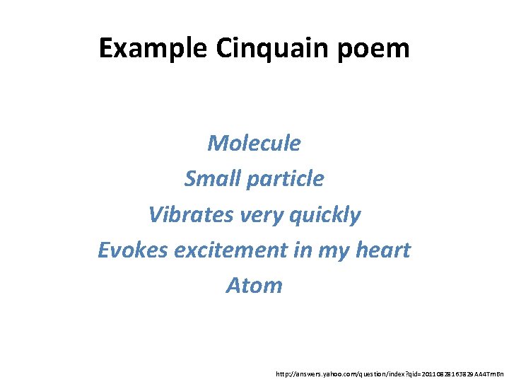 Example Cinquain poem Molecule Small particle Vibrates very quickly Evokes excitement in my heart