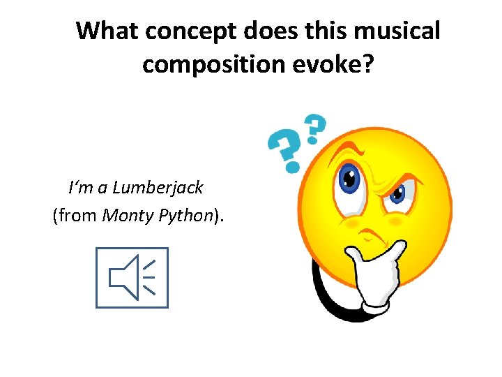 What concept does this musical composition evoke? I‘m a Lumberjack (from Monty Python). 