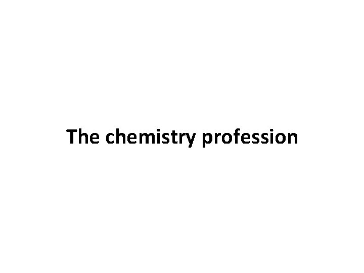 The chemistry profession 