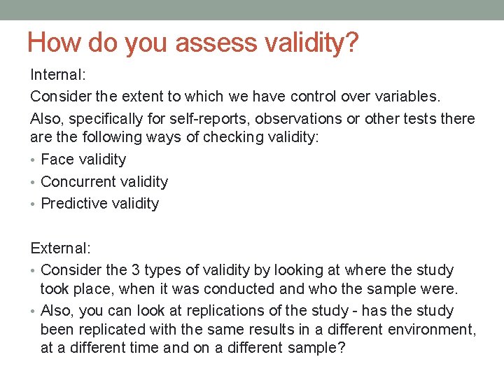 How do you assess validity? Internal: Consider the extent to which we have control