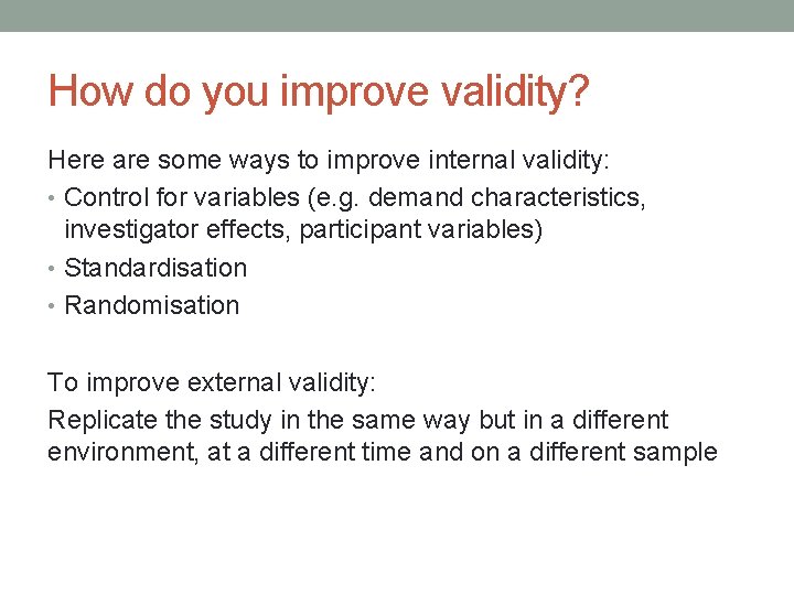 How do you improve validity? Here are some ways to improve internal validity: •
