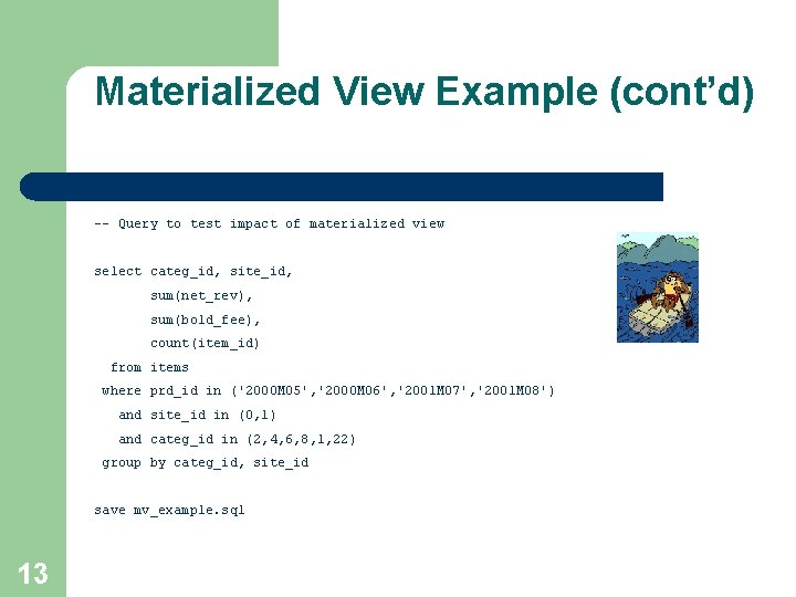 Materialized View Example (cont’d) -- Query to test impact of materialized view select categ_id,