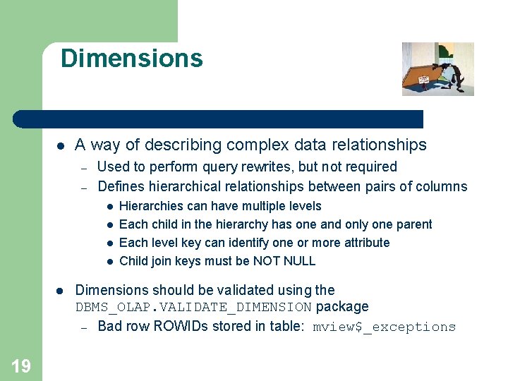 Dimensions l A way of describing complex data relationships – – Used to perform