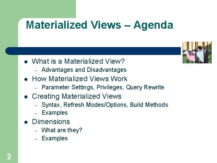 Materialized Views – Agenda l What is a Materialized View? – l How Materialized