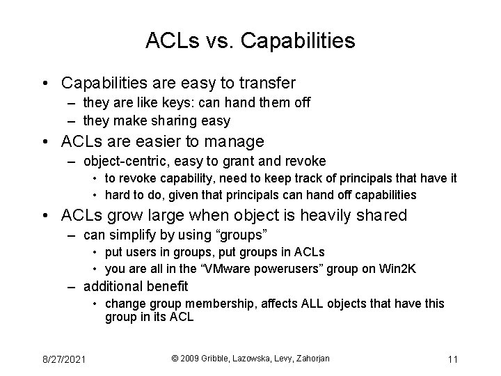 ACLs vs. Capabilities • Capabilities are easy to transfer – they are like keys: