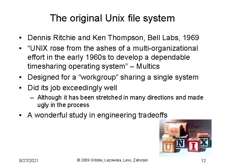 The original Unix file system • Dennis Ritchie and Ken Thompson, Bell Labs, 1969