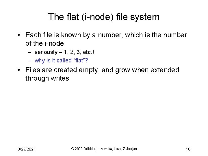 The flat (i-node) file system • Each file is known by a number, which