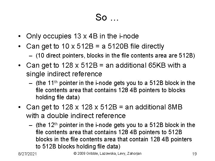 So … • Only occupies 13 x 4 B in the i-node • Can