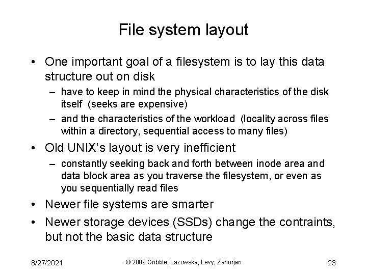 File system layout • One important goal of a filesystem is to lay this