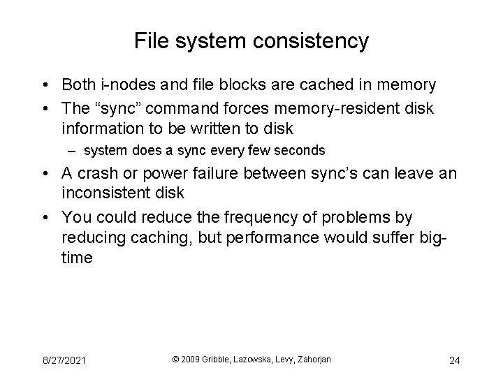 File system consistency • Both i-nodes and file blocks are cached in memory •
