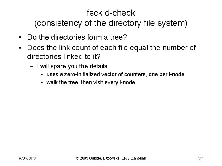 fsck d-check (consistency of the directory file system) • Do the directories form a