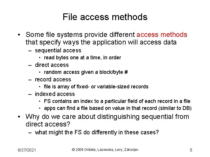 File access methods • Some file systems provide different access methods that specify ways