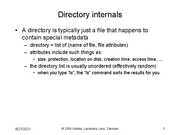 Directory internals • A directory is typically just a file that happens to contain