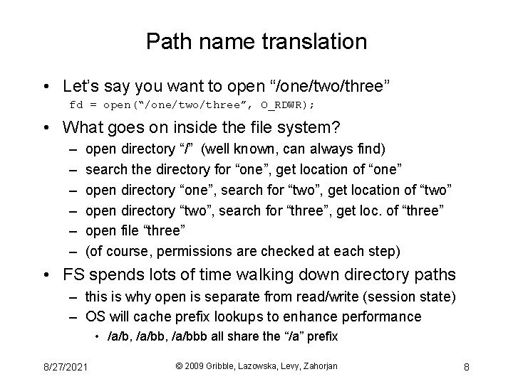 Path name translation • Let’s say you want to open “/one/two/three” fd = open(“/one/two/three”,