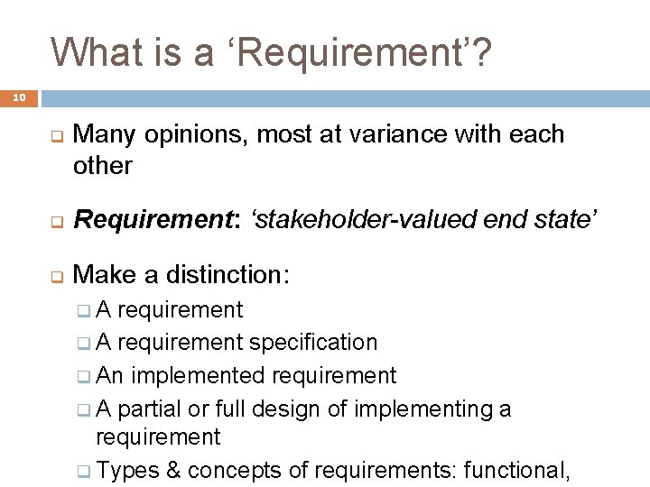 What is a ‘Requirement’? 10 q Many opinions, most at variance with each other