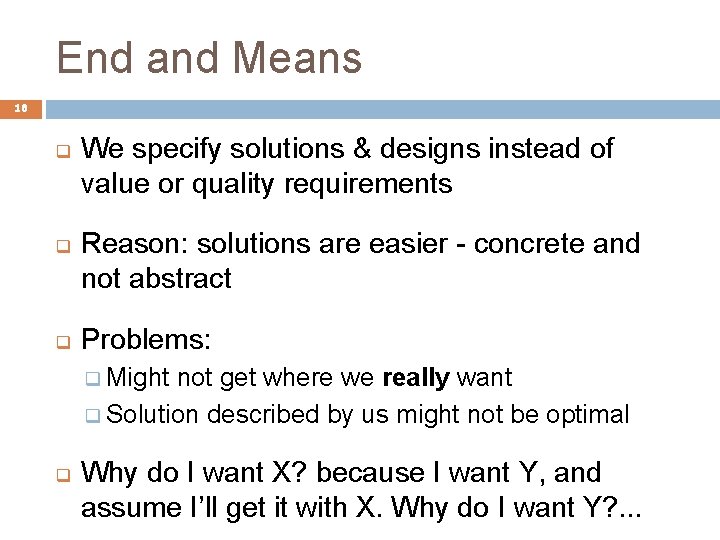 End and Means 18 q q q We specify solutions & designs instead of
