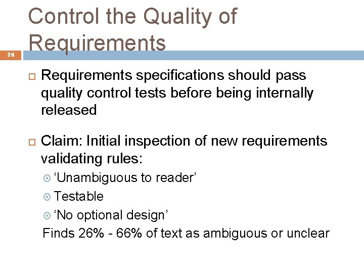 24 Control the Quality of Requirements specifications should pass quality control tests before being