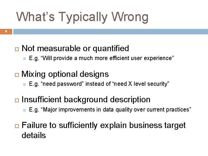 What’s Typically Wrong 4 Not measurable or quantified Mixing optional designs E. g. “need
