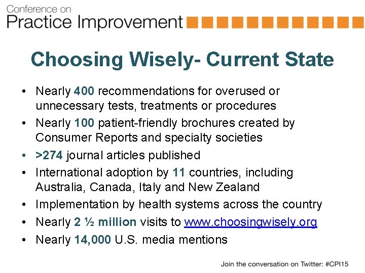Choosing Wisely- Current State • Nearly 400 recommendations for overused or unnecessary tests, treatments