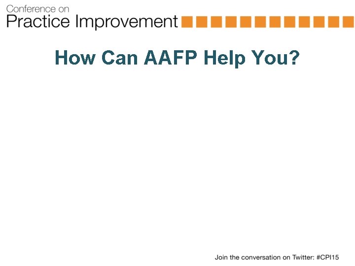 How Can AAFP Help You? 