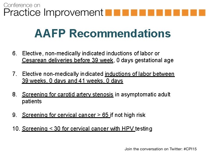 AAFP Recommendations 6. Elective, non-medically indicated inductions of labor or Cesarean deliveries before 39
