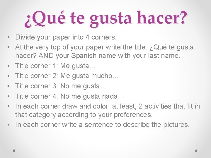 ¿Qué te gusta hacer? • Divide your paper into 4 corners. • At the