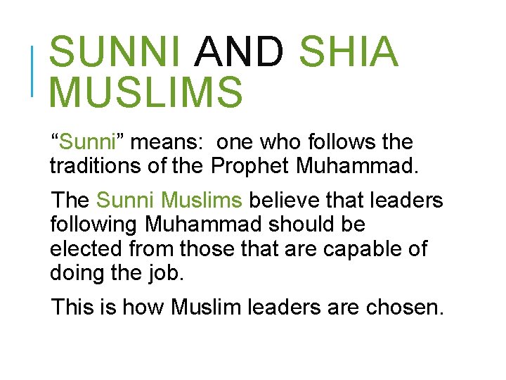 SUNNI AND SHIA MUSLIMS “Sunni” means: one who follows the traditions of the Prophet