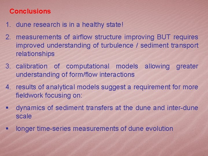 Conclusions 1. dune research is in a healthy state! 2. measurements of airflow structure