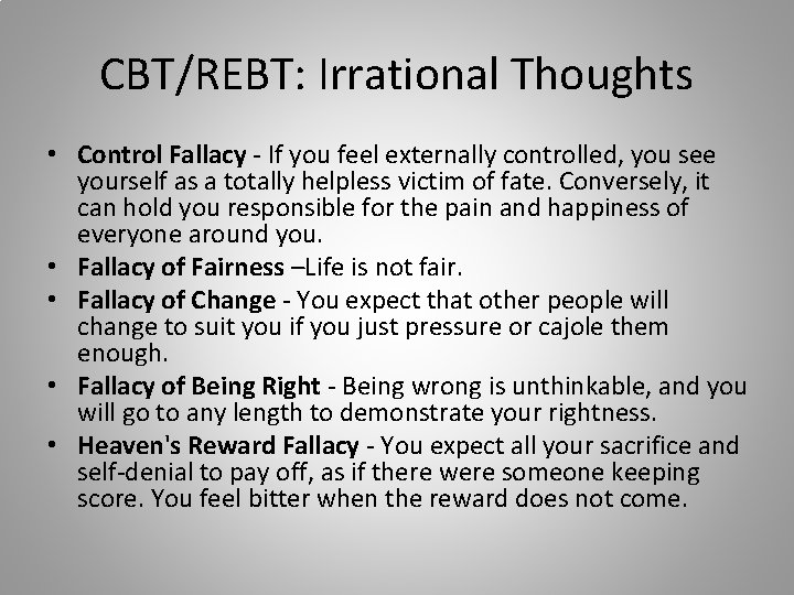 CBT/REBT: Irrational Thoughts • Control Fallacy - If you feel externally controlled, you see