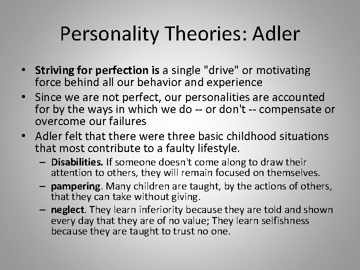 Personality Theories: Adler • Striving for perfection is a single "drive" or motivating force